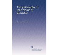 The philosophy of John Norris of Bemerton. 1