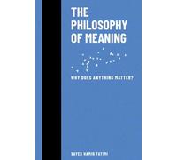 The Philosophy of Meaning: Why Does Anything Matter?