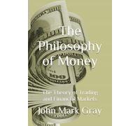 The Philosophy of Money: The Theory of Trading and Financial Markets