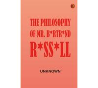 The philosophy of Mr. B*rtr*nd R*ss*ll