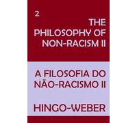 THE PHILOSOPHY OF NON-RACISM II: A FILOSOFIA DO NÃO-RACISMO II