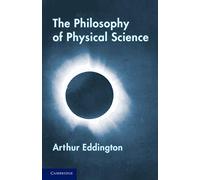 The Philosophy of Physical Science: Tarner Lectures (1938)