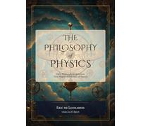 The Philosophy of Physics: How Ideas Have Shaped the Science of Nature