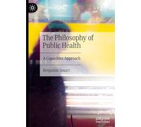 The Philosophy of Public Health: A Capacities Approach