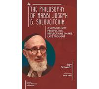 The Philosophy of Rabbi Joseph B. Soloveitchik: A Conciliatory Perspective. Reflections on His Late Thought