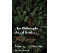 The Philosophy of Social Ecology: Essays on Dialectical Naturalism