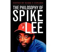 The Philosophy of Spike Lee - HardBack NUOVO Mark T. Conard 2011-07-30