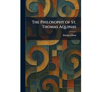 The Philosophy of St. Thomas Aquinas