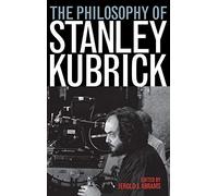 The Philosophy of Stanley Kubrick