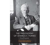 The Philosophy of Symbolic Forms, Volume 2: Mythical Thinking