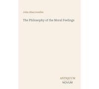 The Philosophy of the Moral Feelings