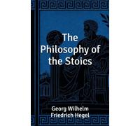 The Philosophy of the Stoics