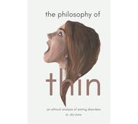 The Philosophy of Thin: An Ethical Analysis of Eating Disorders