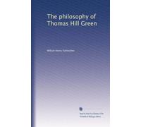 The philosophy of Thomas Hill Green