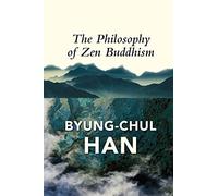 Byung-Chul Han The Philosophy of Zen Buddhism (Tascabile)