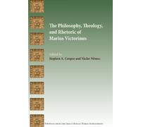 The Philosophy, Theology, and Rhetoric of Marius Victorinus (Tascabile)