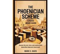 The Phoenician Scheme (2025): Movie Guide: Discover the Cast, Story, and Creative Spark Behind Wes Anderson’s Latest Work