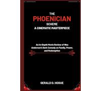 The Phoenician Scheme: A Cinematic Masterpiece: An In-Depth Movie Review of Wes Anderson’s Dark Comedy on Family, Power, and Redemption