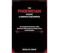 The Phoenician Scheme: A Cinematic Masterpiece: An In-Depth Movie Review of Wes Anderson’s Dark Comedy on Family, Power, and Redemption