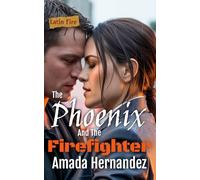 The Phoenix and the Firefighter: An Enemies to Lovers Romantic Suspense