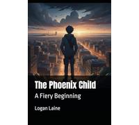The Phoenix Child: A Fiery Beginning: 1