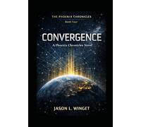 THE PHOENIX CHRONICLES: Book 4 CONVERGENCE