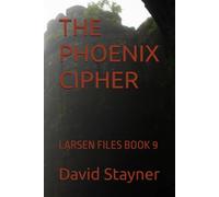 THE PHOENIX CIPHER: LARSEN FILES BOOK 9