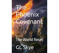 The Phoenix Covenant: The World Reset: 1