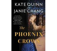 The Phoenix Crown: A Novel - Chang Janie