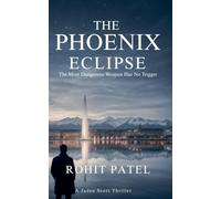 The Phoenix Eclipse: The Most Dangerous Weapon Has No Trigger. A Jaden Scott Thriller: 3
