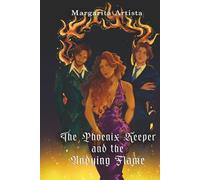 The Phoenix Keeper and the Undying Flame