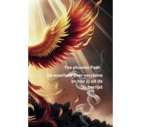 The Phoenix Path: De waarheid over narcisme en hoe jij uit de as herrijst
