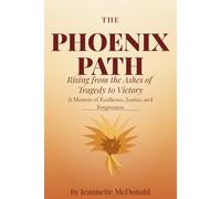The Phoenix Path. Rising from the Ashes of Tragedy to Victory