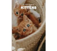 The Photo Book Of Kittens: Beautiful Photographs of Kittens for people suffering with Alzheimer’s or other forms of dementia
