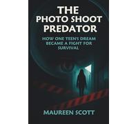 THE PHOTO SHOOT PREDATOR: How One Teen's Dream Became a Fight for Survival- The Alina Thompson Story