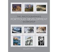 The Photographer's Portfolio Development Workshop: Learn to Think in Themes, Find Your Passion, Develop Depth, and Edit Tightly