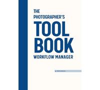 The Photographer's Toolbook - Workflow Manager: A Structured System for Managing Tasks, Stages, and Production Flow
