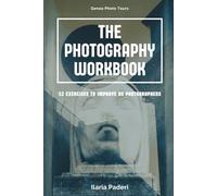 The Photography Workbook: 52 exercises to improve as a photographer