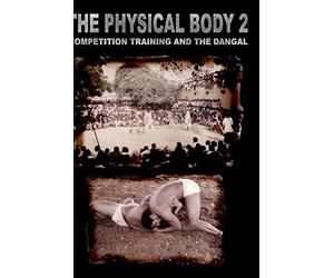 The Physical Body 2: Competition training and the Dangal