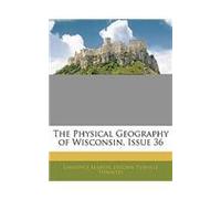 The Physical Geography of Wisconsin, Issue 36