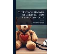 The Physical Growth of Children From Birth to Maturity