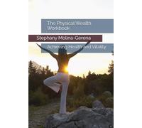 The Physical Wealth Workbook: Achieving Health and Vitality
