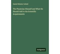 The Physician Himself and What He Should Add to his Scientific Acquirements