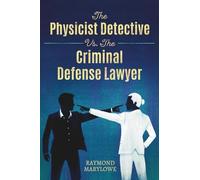 The Physicist Detective vs. the Criminal Defense Lawyer