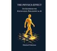 The PHYSICS EFFECT: Ur-Grammar for Knowledge, Philosophy & AI: 19
