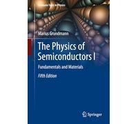 The Physics of Semiconductors I: Fundamentals and Materials