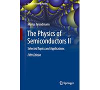 The Physics of Semiconductors II: Selected Topics and Applications