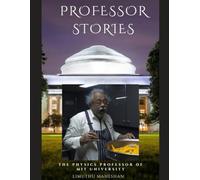 The Physics Professor of MIT: Story of an irresponsible, an extraordinary Physics professor who puts his entire life on troubles to inspire people.