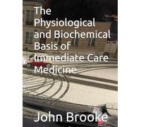 The Physiological and Biochemical Basis of Immediate Care Medicine