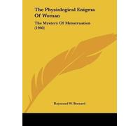 [(The Physiological Enigma of Woman: The Mystery of Menstruation (1960))] [Author: Raymond W Bernard] published on (August, 2010)